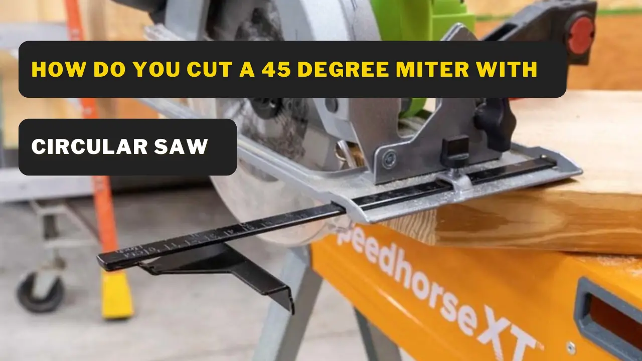 How do you cut a 45 degree miter with circular saw