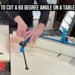 How To Cut A 60 Degree Angle On A Table Saw